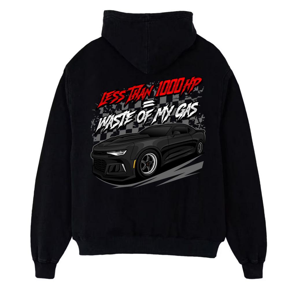 Less Than a 1000HP = Waste of My Gas Hoodie