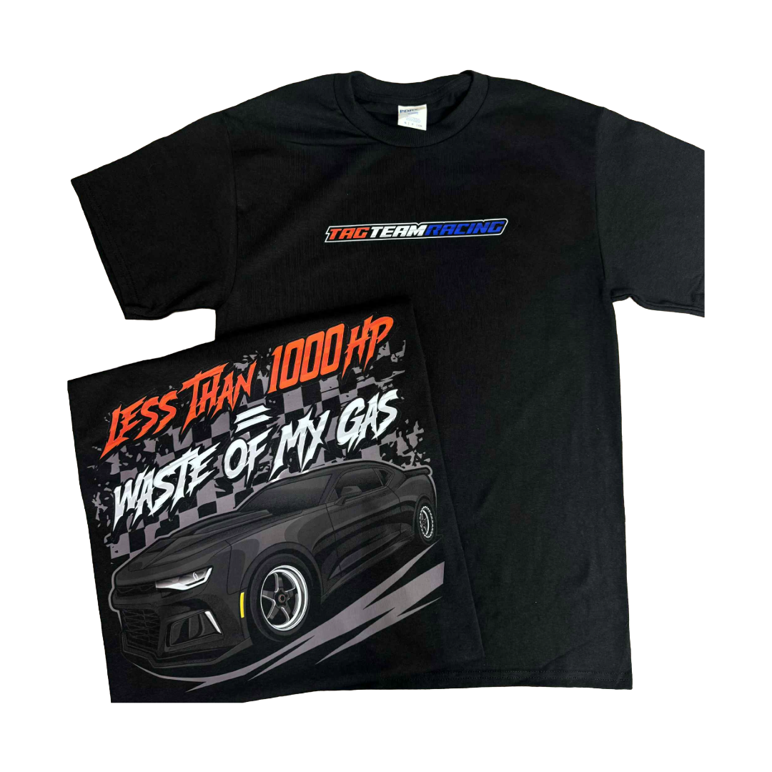 Less Than 1000HP = Waste of My Gas T-shirt